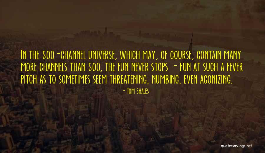 Fun Never Stops Quotes By Tom Shales Fun Never Stops Quotes By Tom Shales