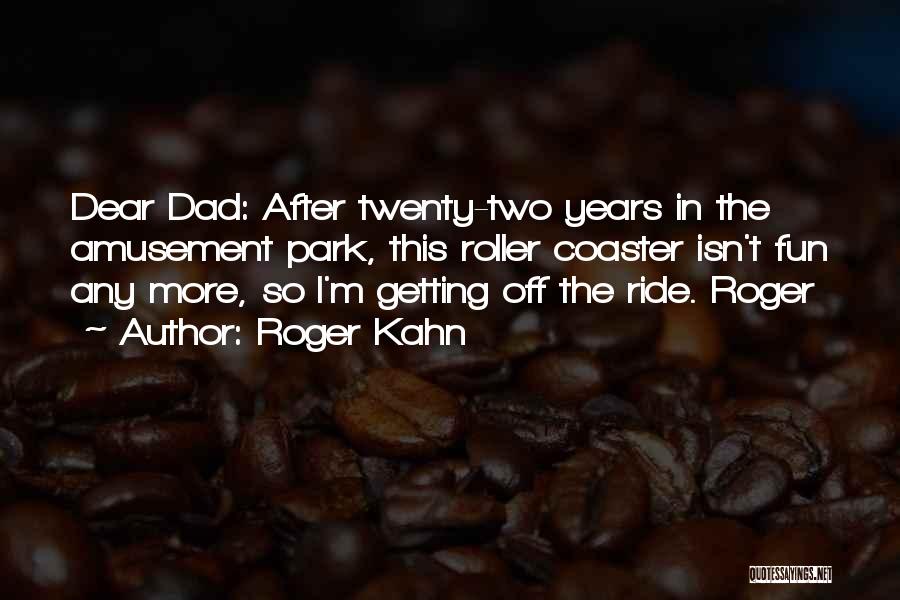 Fun Park Quotes By Roger Kahn