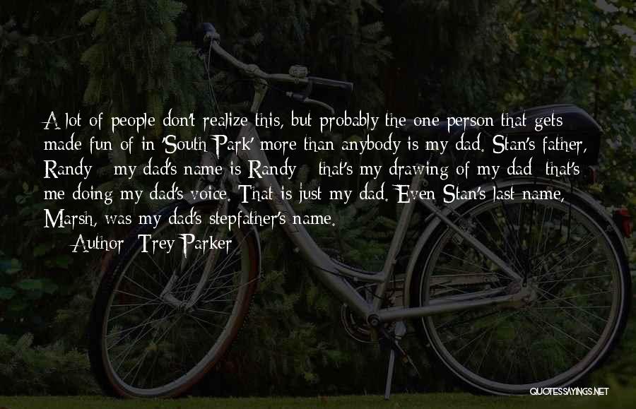 Fun Park Quotes By Trey Parker