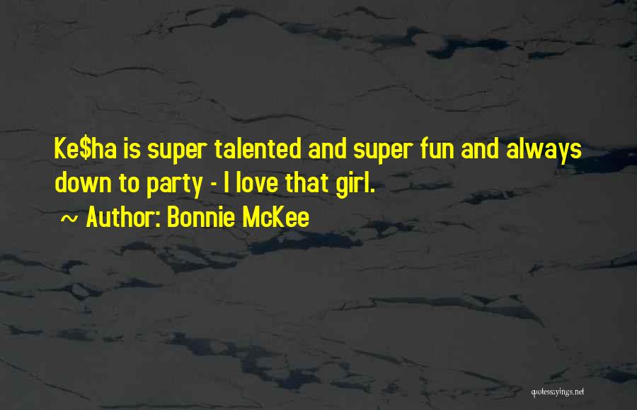 Fun Party Girl Quotes By Bonnie McKee