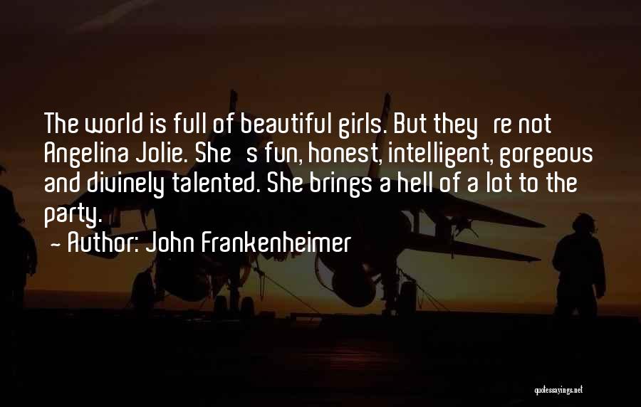 Fun Party Girl Quotes By John Frankenheimer