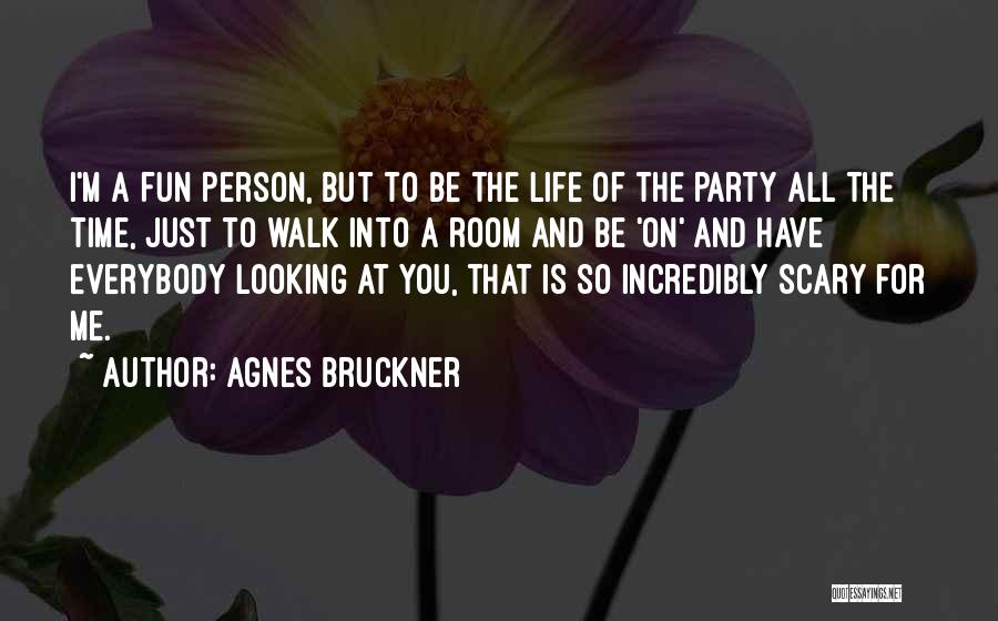 Fun Party Life Quotes By Agnes Bruckner