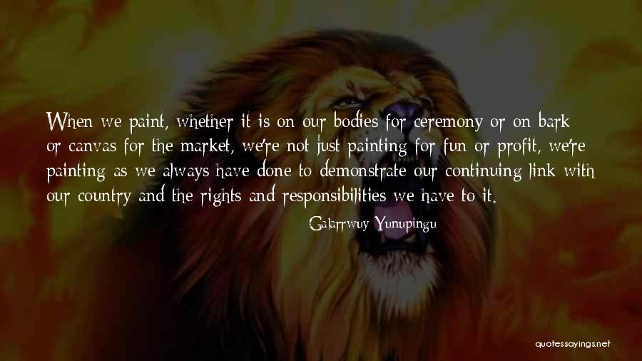 Fun Profit Quotes By Galarrwuy Yunupingu Fun Profit Quotes By Galarrwuy Yunupingu