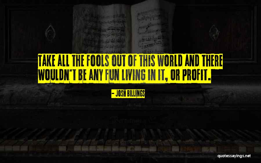 Fun Profit Quotes By Josh Billings Fun Profit Quotes By Josh Billings