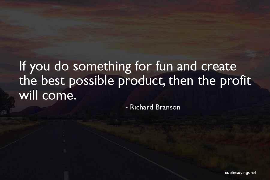 Fun Profit Quotes By Richard Branson Fun Profit Quotes By Richard Branson