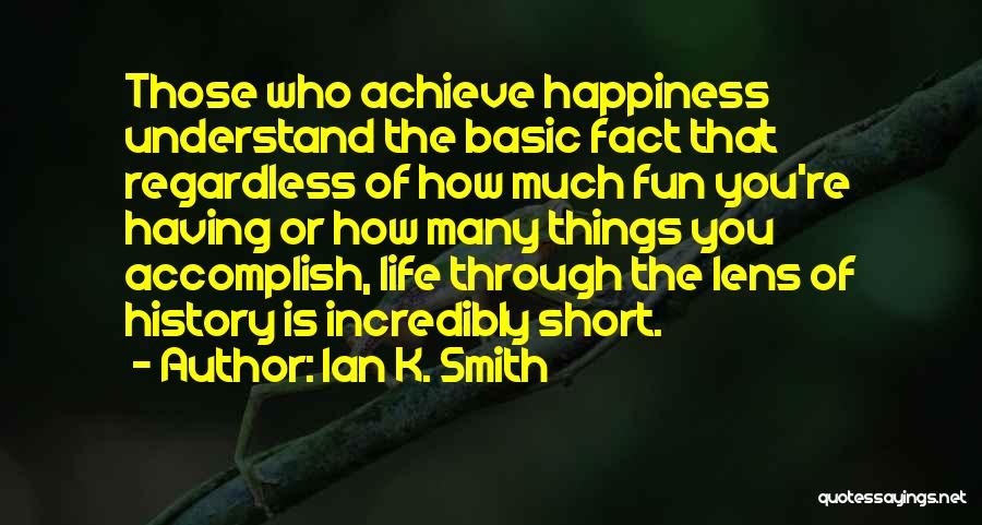 Fun Short Life Quotes By Ian K. Smith