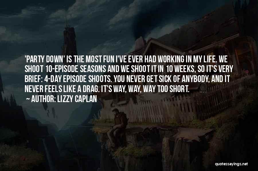 Fun Short Life Quotes By Lizzy Caplan
