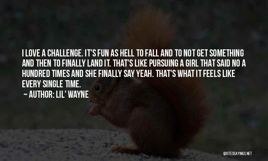 Fun Single Girl Quotes By Lil' Wayne