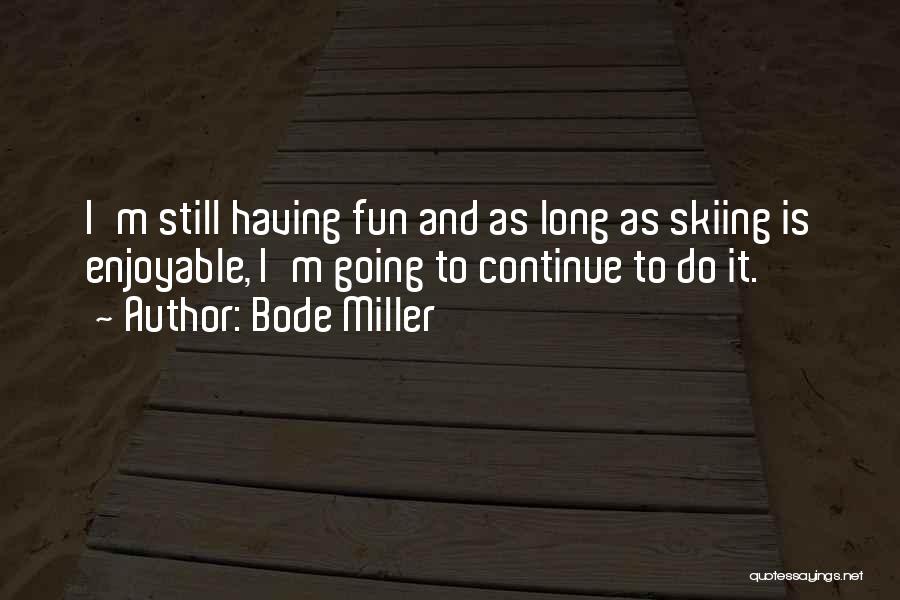 Fun Skiing Quotes By Bode Miller