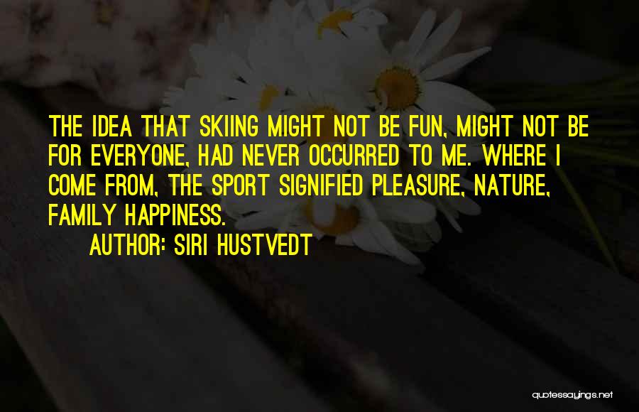 Fun Skiing Quotes By Siri Hustvedt