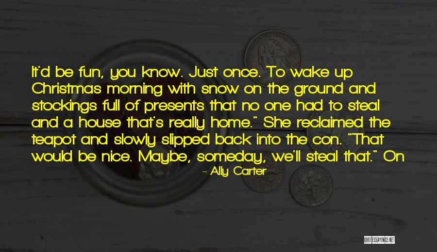 Fun Snow Quotes By Ally Carter Fun Snow Quotes By Ally Carter