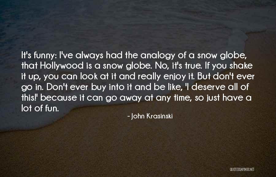 Fun Snow Quotes By John Krasinski