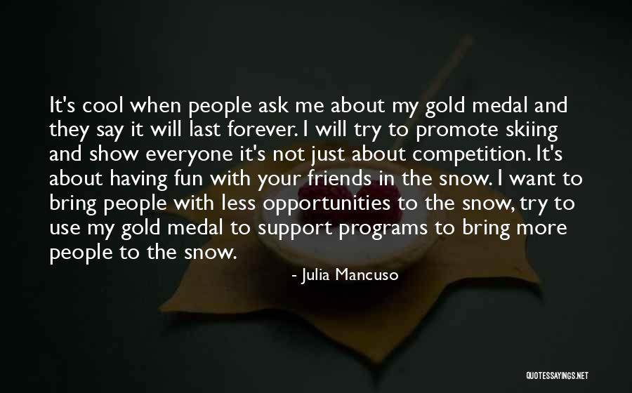 Fun Snow Quotes By Julia Mancuso Fun Snow Quotes By Julia Mancuso