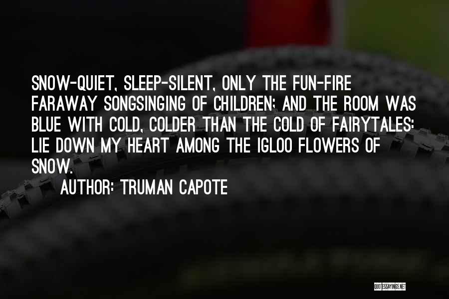 Fun Snow Quotes By Truman Capote