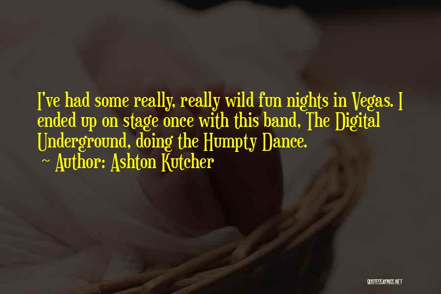 Fun Some Nights Quotes By Ashton Kutcher