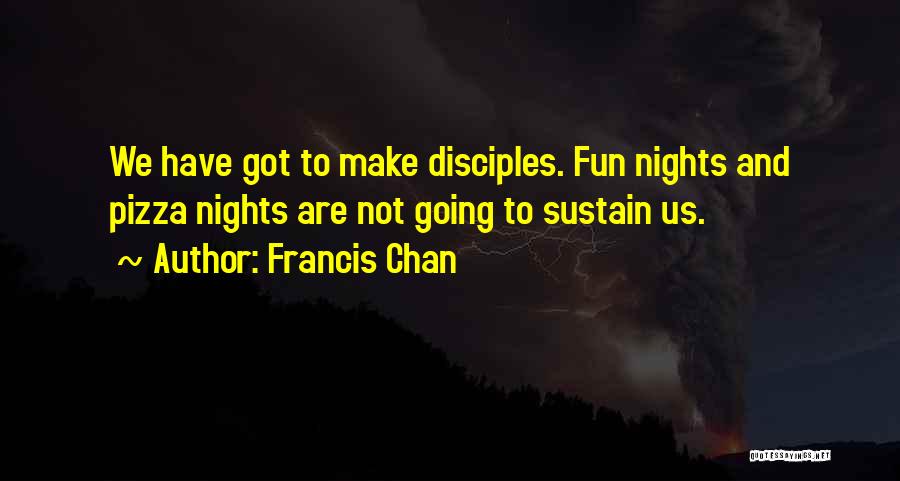 Fun Some Nights Quotes By Francis Chan