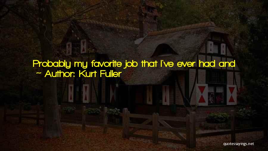 Fun Some Nights Quotes By Kurt Fuller