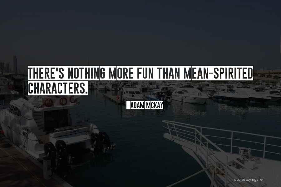 Fun Spirited Quotes By Adam McKay