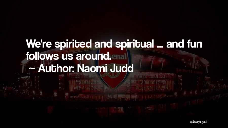 Fun Spirited Quotes By Naomi Judd