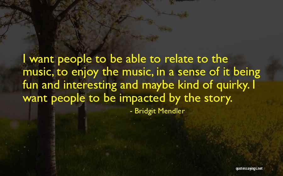 Fun Story Quotes By Bridgit Mendler Fun Story Quotes By Bridgit Mendler