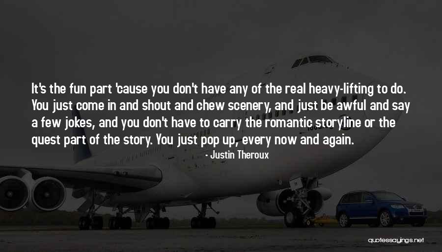 Fun Story Quotes By Justin Theroux Fun Story Quotes By Justin Theroux