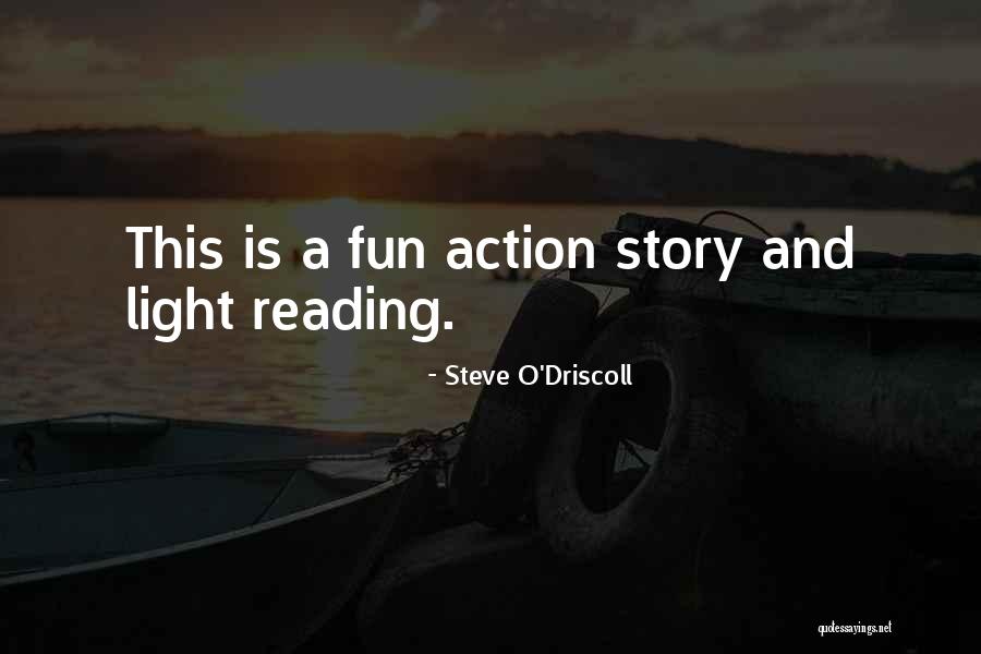 Fun Story Quotes By Steve O'Driscoll Fun Story Quotes By Steve O'Driscoll
