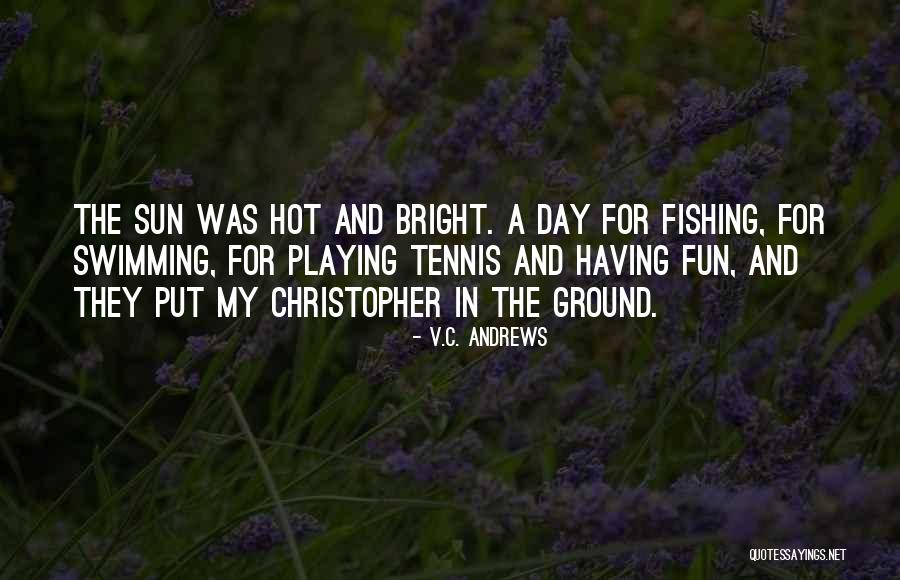 Fun Sun Quotes By V.C. Andrews Fun Sun Quotes By V.C. Andrews