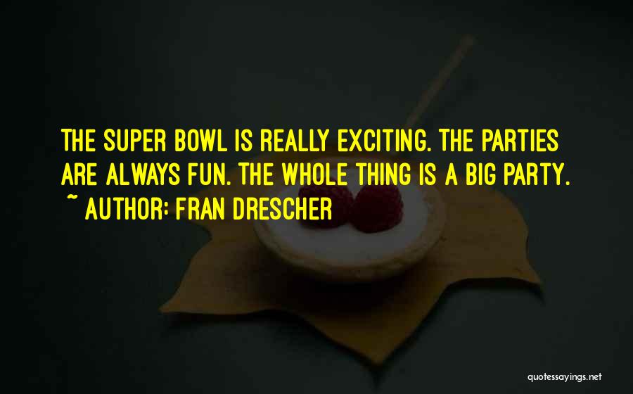 Fun Super Bowl Quotes By Fran Drescher