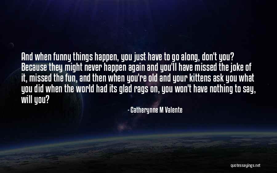 Fun They Had Quotes By Catherynne M Valente Fun They Had Quotes By Catherynne M Valente
