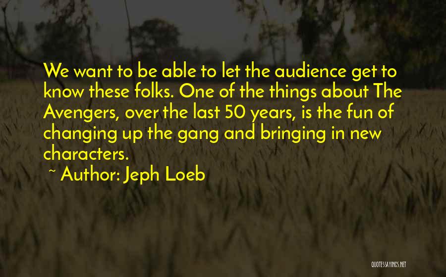 Fun Things Quotes By Jeph Loeb