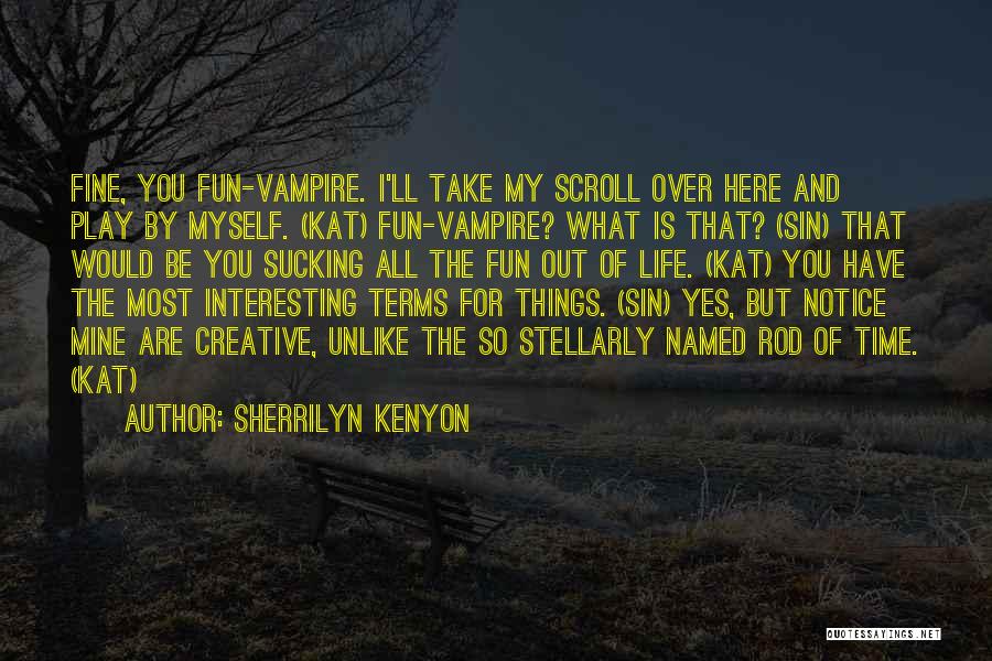 Fun Things Quotes By Sherrilyn Kenyon