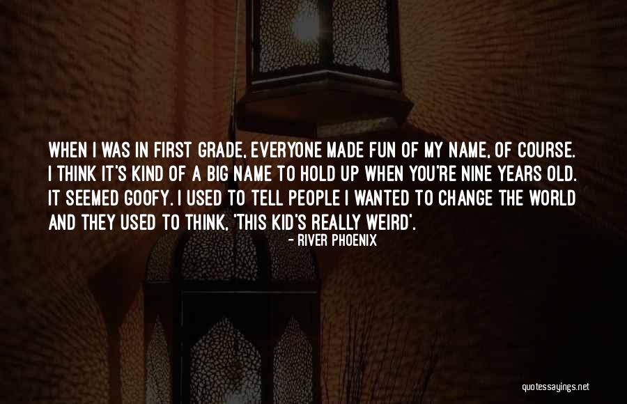 Fun Third Grade Quotes By River Phoenix