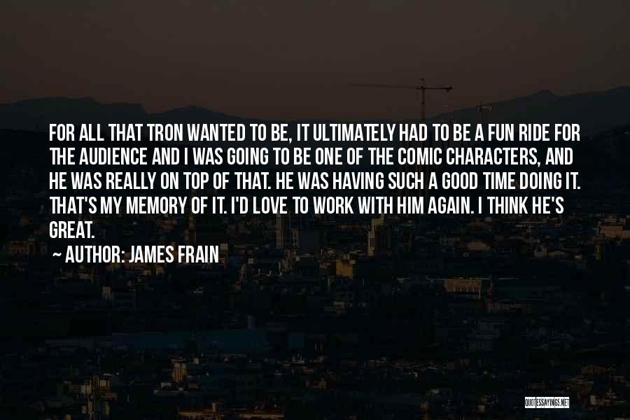 Fun Time Memories Quotes By James Frain