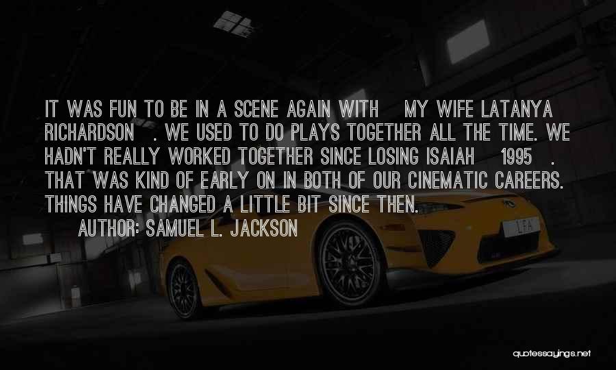 Fun Time Together Quotes By Samuel L. Jackson