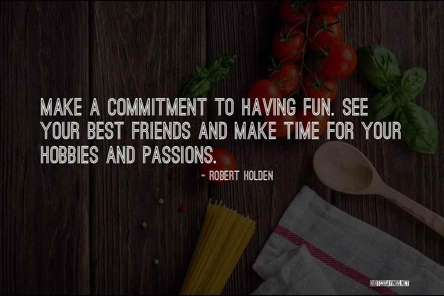 Fun Time With My Friends Quotes By Robert Holden