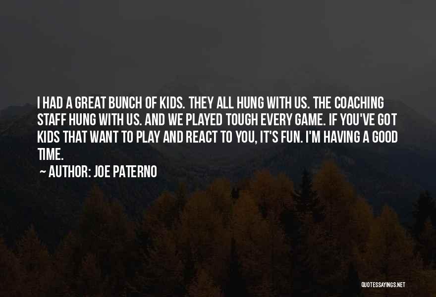 Fun Time With You Quotes By Joe Paterno