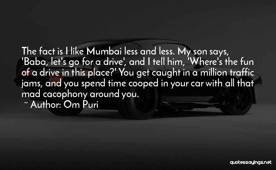 Fun Time With You Quotes By Om Puri