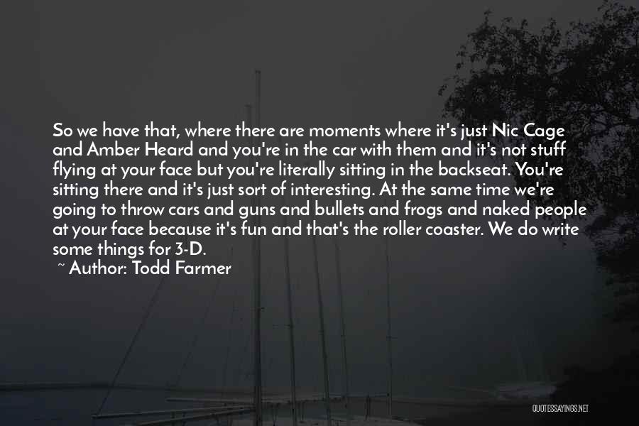 Fun Time With You Quotes By Todd Farmer