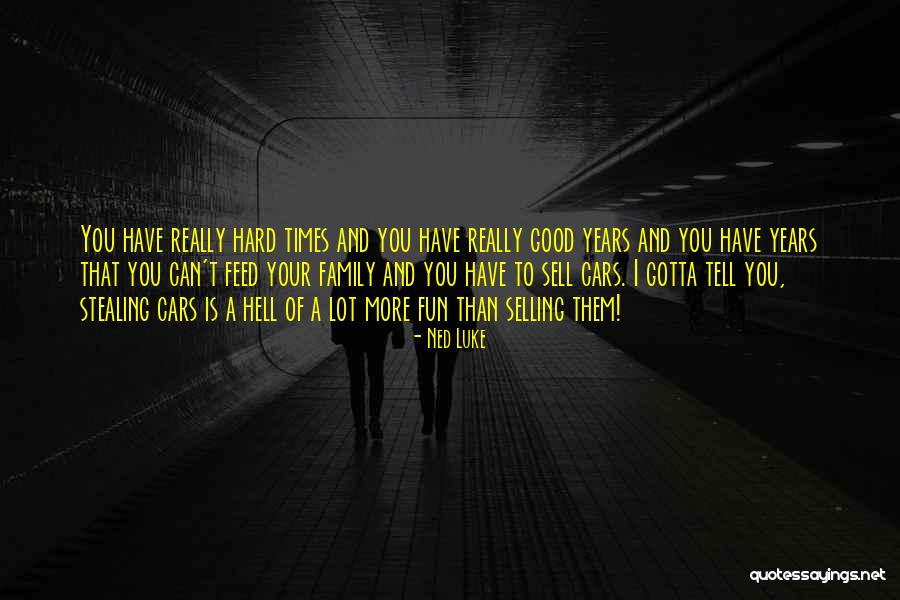 Fun Times Quotes By Ned Luke Fun Times Quotes By Ned Luke