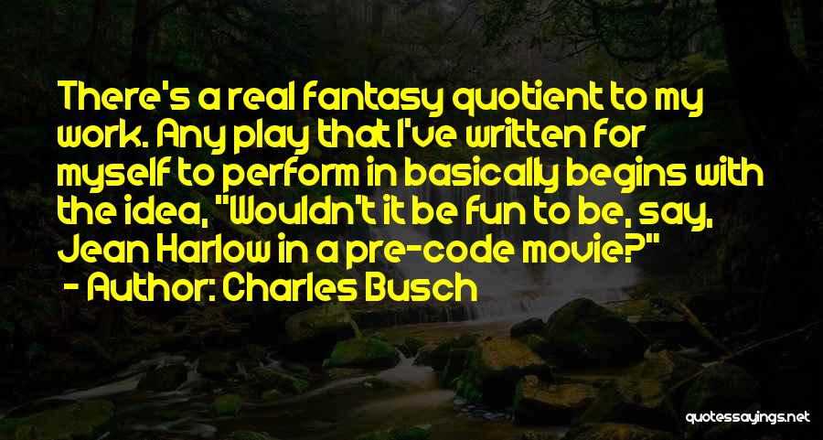 Fun To Be With Quotes By Charles Busch