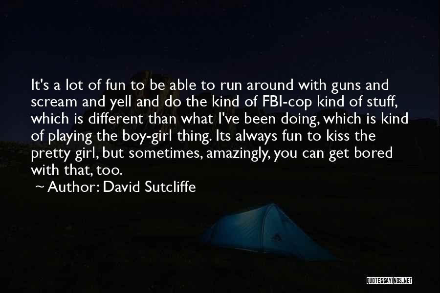 Fun To Be With Quotes By David Sutcliffe