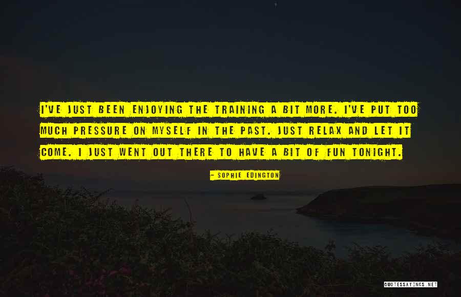 Fun Tonight Quotes By Sophie Edington