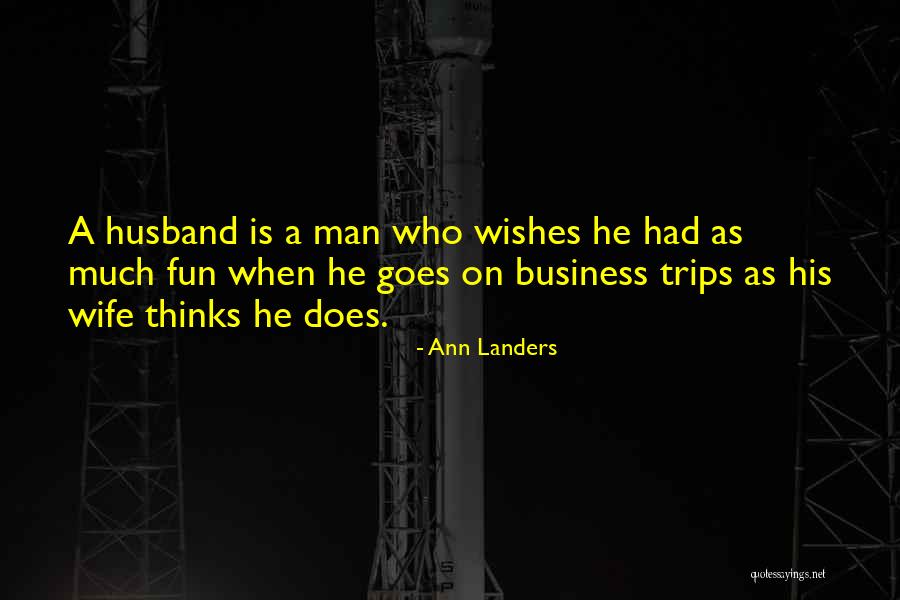 Fun Trips Quotes By Ann Landers