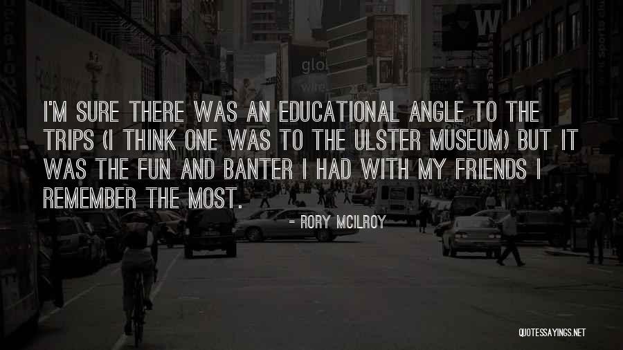 Fun Trips Quotes By Rory McIlroy