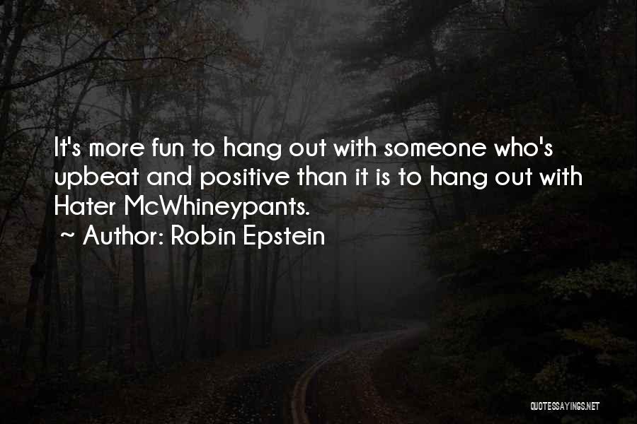 Fun Upbeat Quotes By Robin Epstein