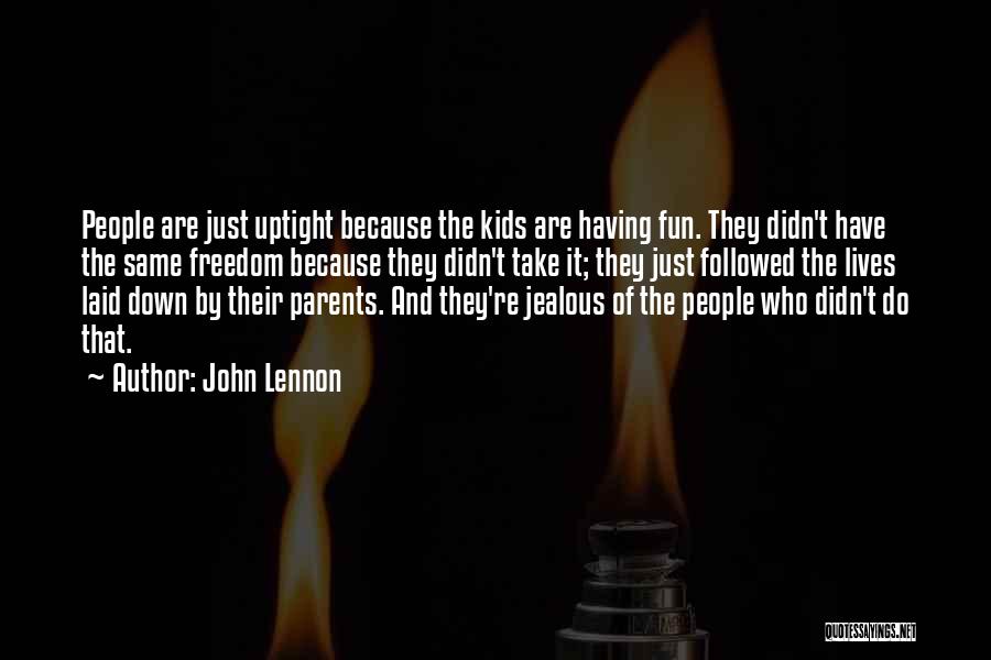 Fun Uptight Quotes By John Lennon