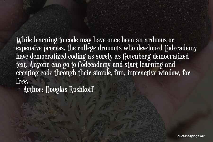 Fun While Learning Quotes By Douglas Rushkoff