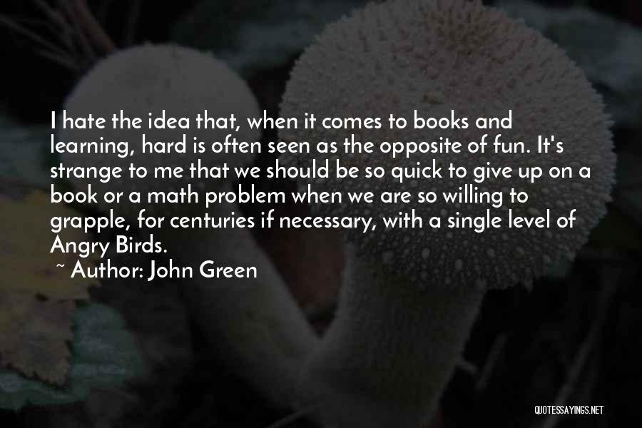 Fun While Learning Quotes By John Green