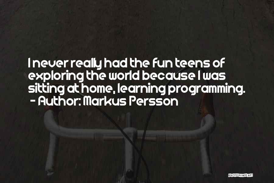 Fun While Learning Quotes By Markus Persson