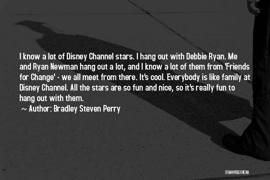 Fun With Family And Friends Quotes By Bradley Steven Perry